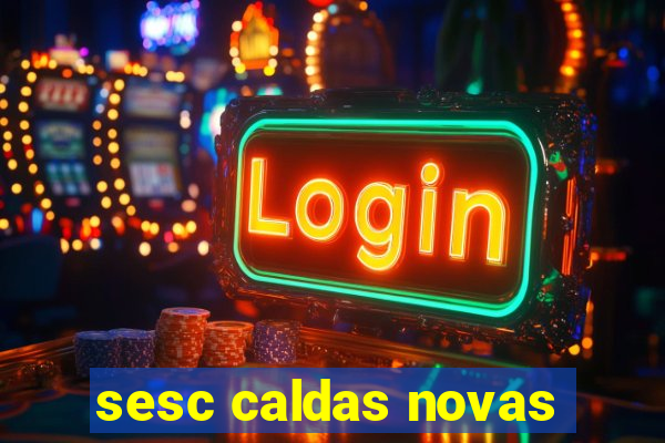 sesc caldas novas